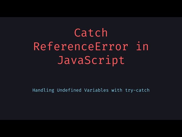 Catch ReferenceError in JavaScript using try catch