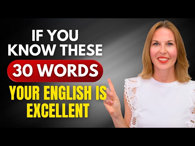 If You Know These 30 Words, Your English is EXCELLENT!