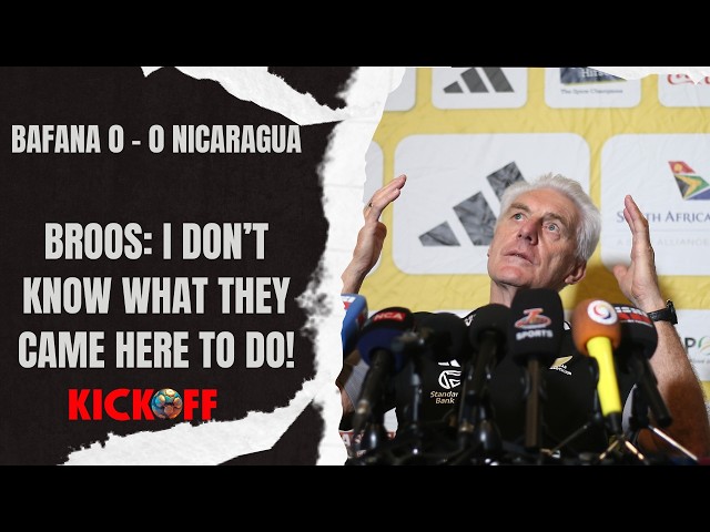 Broos Slams Nicaragua | Penalty Miss |  Lyle Foster Read For World Cup? | Bafana World Cup group