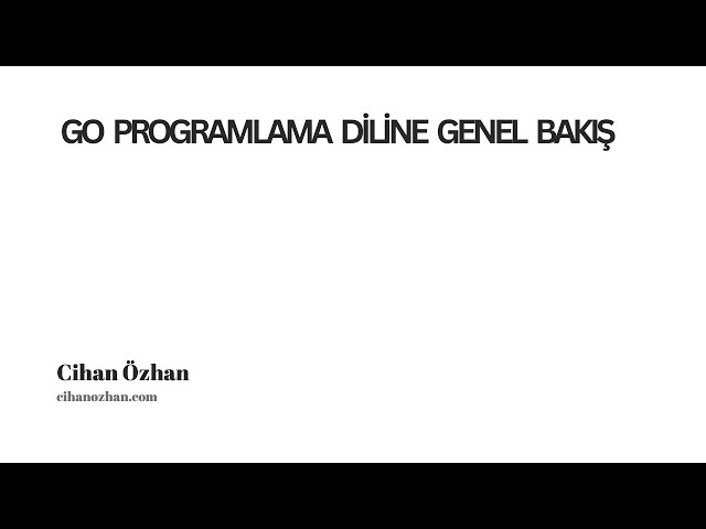 Go Programlama Diline Genel Bakış