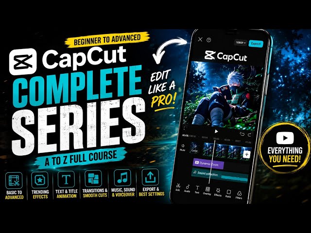 🔥 CapCut Complete Series | Beginner to Advanced Full Course | CapCut A to Z Tutorial