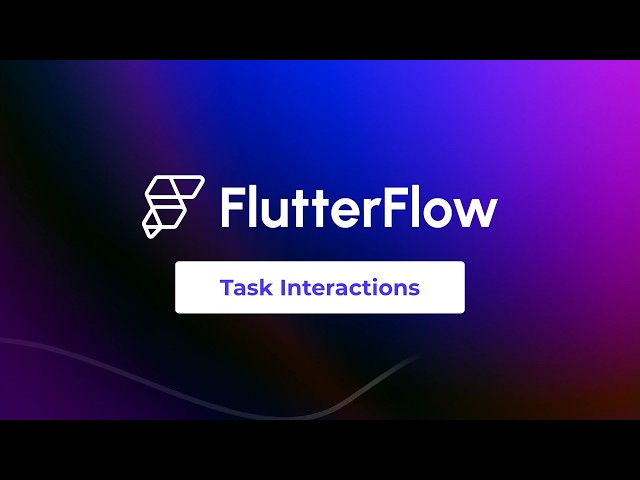 FlutterFlow for Beginners - ch4 ep11 - Task Interactions