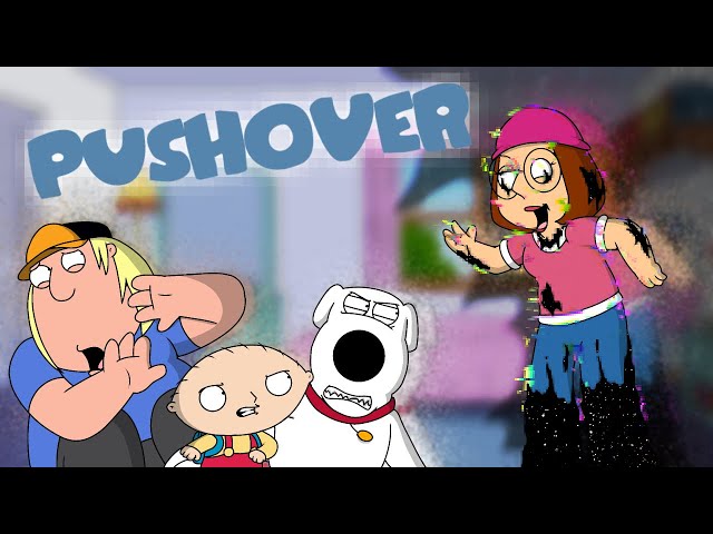 PUSHOVER // FAMILY GUY SONG 3 // 