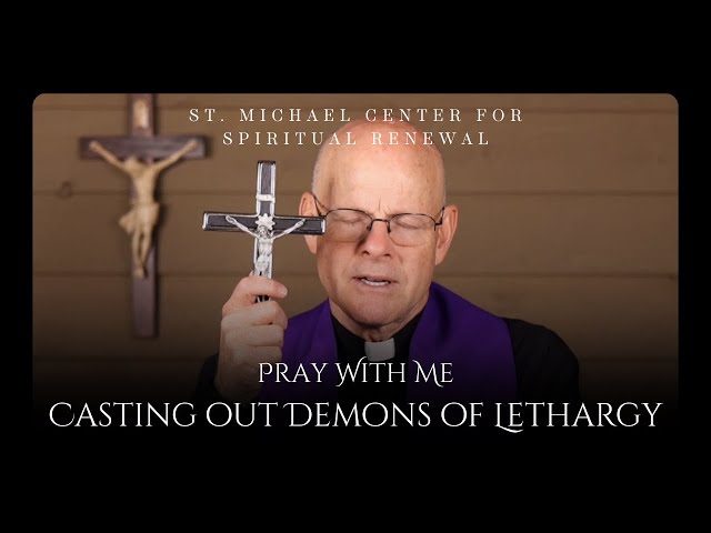 Pray With Me: Casting Out Demons of Lethargy