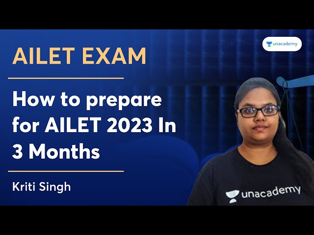 How to prepare for AILET 2023 In 3 Months | Kriti Singh | Unacademy CLAT