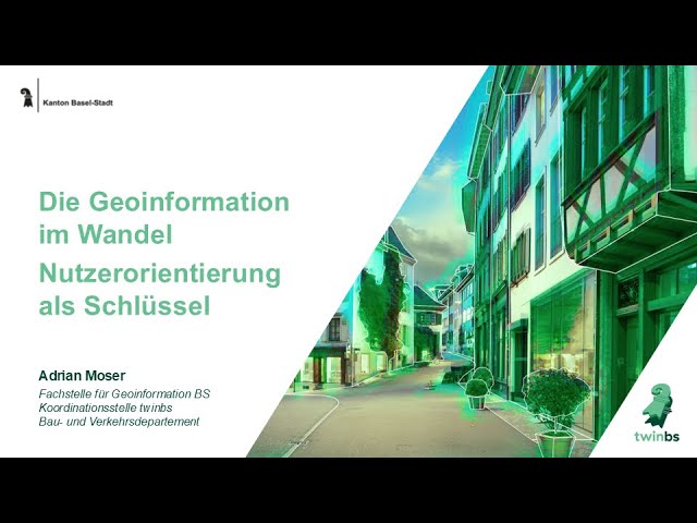 Die Geoinformation Basel-Stadt im Wandel – Nutzerorientierung als Schlüssel | 31. GeoForum BS