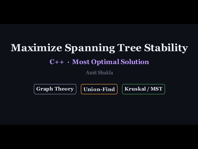 Leetcode HARD - Maximize Spanning Tree Stability | Most Optimal and Explained Solution