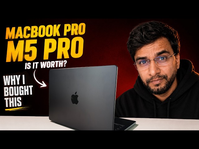 MacBook Pro M5 Pro - Why I Bought This?