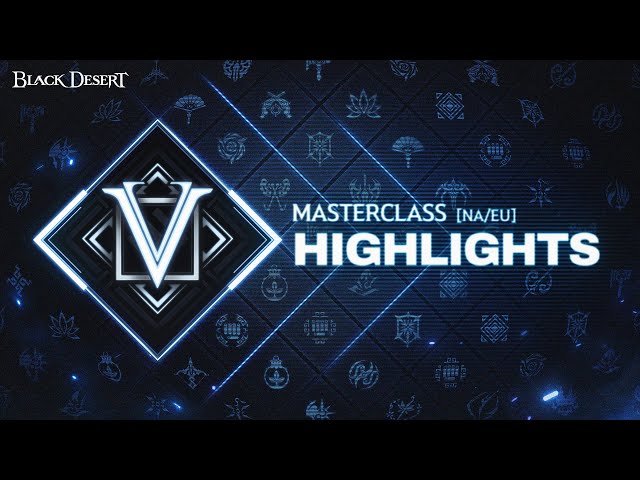 MASTER CLASS - Highlights | Black Desert