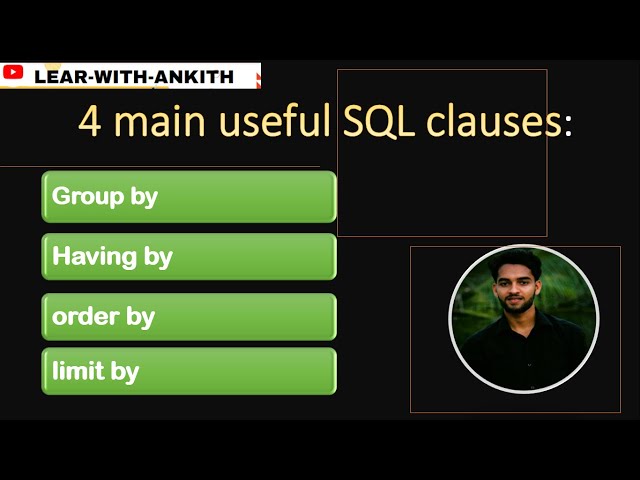 8.SQL: Group by, Having by, Order by, Limit || SQL useful clauses