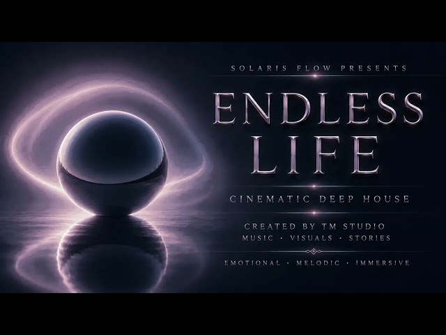 Solaris | ENDLESS LIFE | Cinematic Deep House