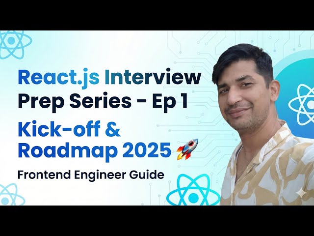 React.js Interview Prep Series Ep 1 – Kick-off & Roadmap 2025 🚀 | Frontend Engineer Guide