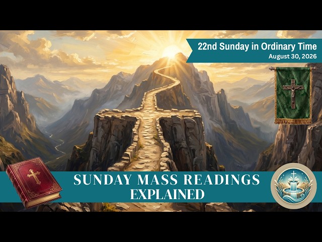 August 30, 2026 | Sunday Mass Readings Explained | 22nd Sunday in Ordinary Time (Year A)
