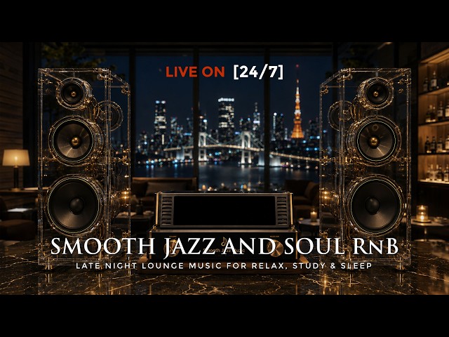 [24/7] LIVE SMOOTH JAZZ & SOUL R&B | Late Night Lounge Music for Relax, Study & Sleep #jazzlounge