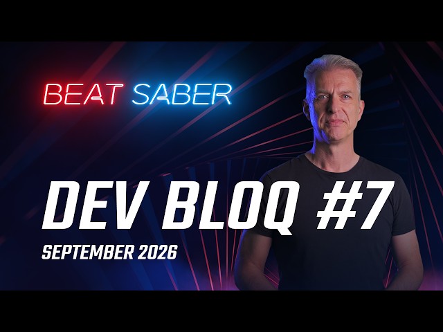 Beat Saber Dev Bloq #7: September 2026