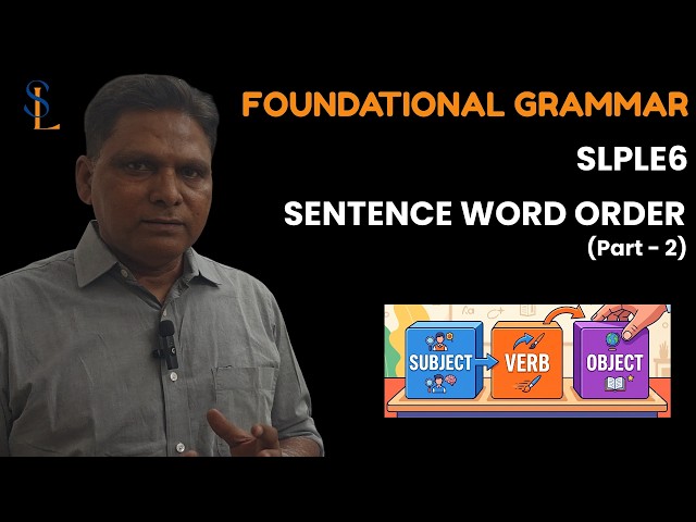 Foundational Grammar - SLPLE6 - Sentence Word Order - Part 2