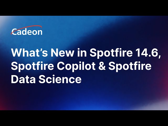What’s New in Spotfire 14.6: Spotfire Copilot & Spotfire Data Science Webinar