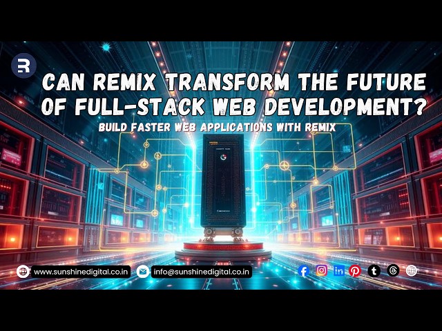 Can Remix Transform the Future of Full-Stack Web Development?