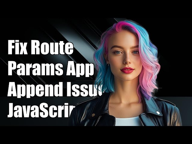 How to Fix Route Parameter Appending Issues in JavaScript: A Step-by-Step Guide
