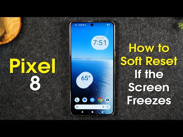 Pixel 8 Frozen Screen Fix How to Soft Reset