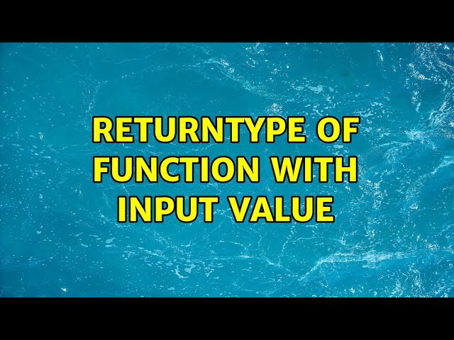 Returntype of function with input value
