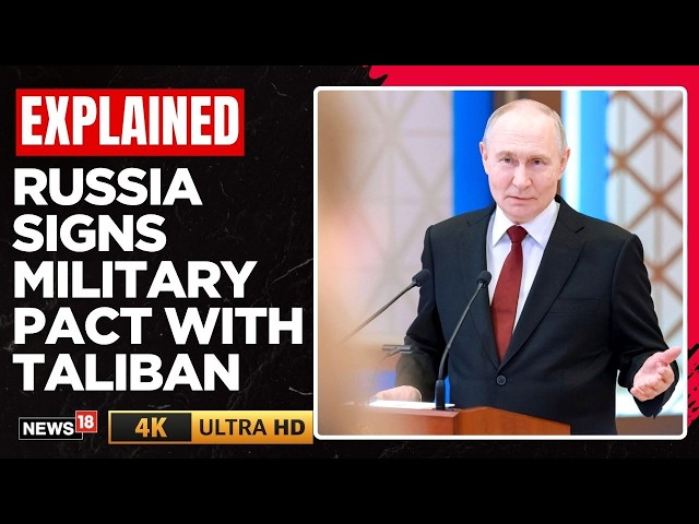 Russia-Taliban Sign Historic Military Pact Raising Global Security And Ukraine War Fears | N18G | 4K
