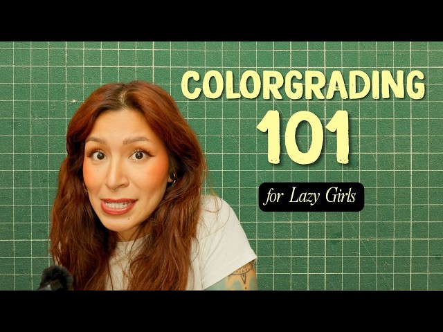 Colorgrading 101 for Lazy Girls