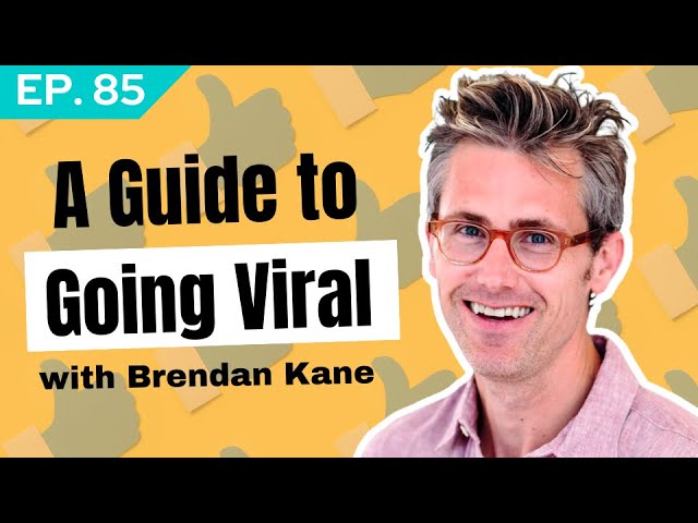 A Guide to Going Viral With Brendan Kane | Social Genius Ep. 85