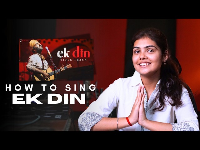 How To Sing "Ek Din" – Arijit Singh New Song | Complete Singing Tutorial By Vidhi | Song Breakdown