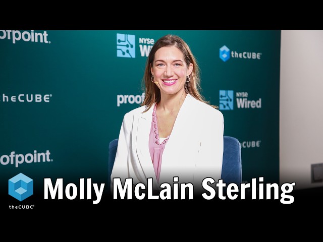 Molly McLain Sterling, Proofpoint | theCUBE + NYSE Wired - Proofpoint Protect 2026