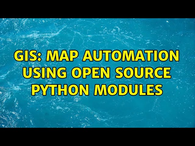 GIS: Map automation using open source Python modules