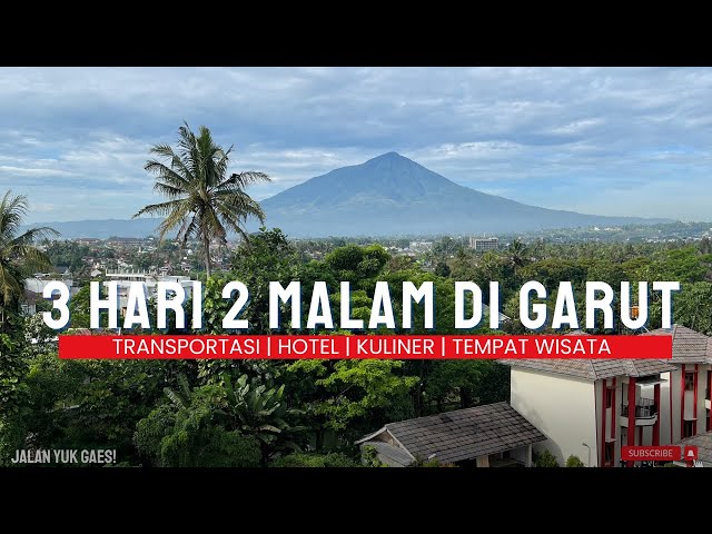 ITINERARY LIBURAN 3 HARI 2 MALAM DI GARUT | SPILL BUDGET TRANSPORTASI, HOTEL, KULINER DAN WISATA