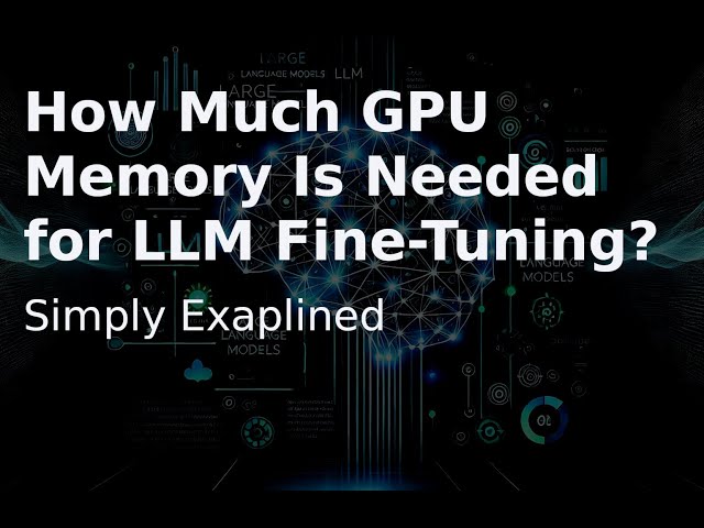 How Much GPU Memory Is Needed for LLM Fine-Tuning?