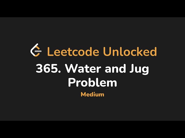 365. Water and Jug Problem | Leetcode Unlocked - Python
