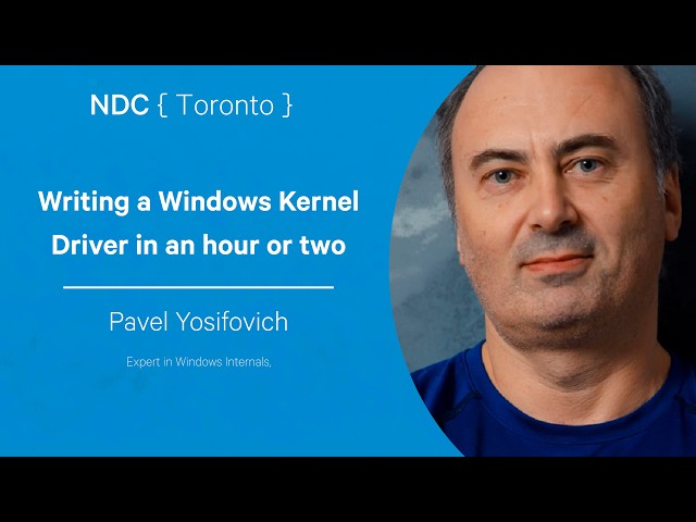 Writing a Windows Kernel Driver in an hour or two - Pavel Yosifovich - NDC Toronto 2026