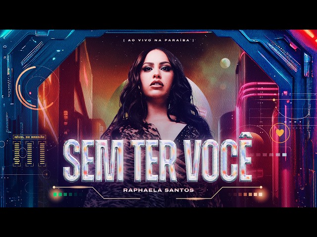 Raphaela Santos - Sem ter Você (Ao Vivo na Paraíba)