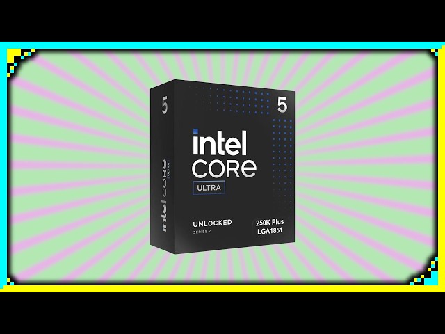 Intel Core Ultra 5 250K Plus CPU Unboxing
