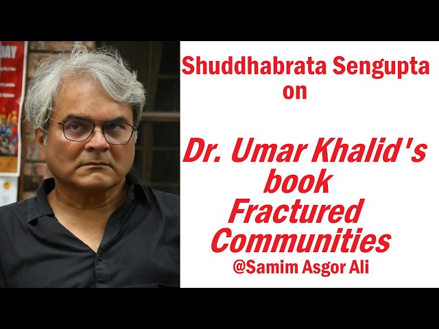 Shuddhabrata Sengupta on Dr. Umar Khalid's Book "Fractured Communities" at JNU