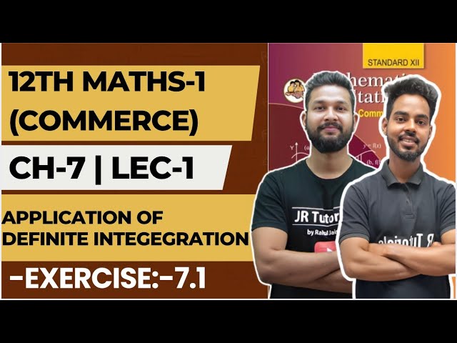 12th Maths 1 (Commerce)| Chapter 7 | Application of Definite Integration |Lecture 1 | Exercise 7.1 |