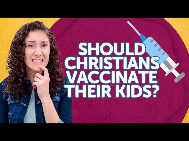 Should CHRISTIANS Vaccinate Their Kids? Thinking Biblically About the Vaccine Debate