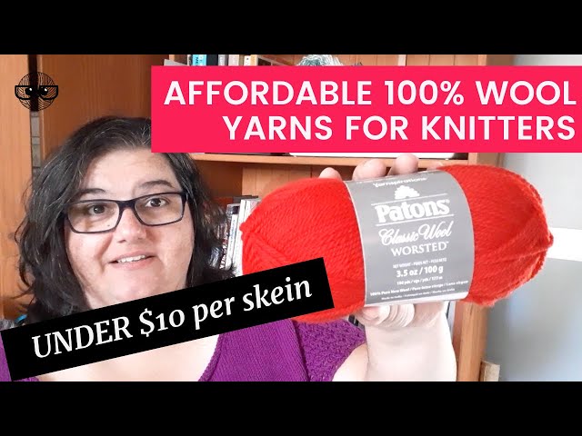 Affordable Wool Yarn for Knitting on a Budget (less than $10 a skein)