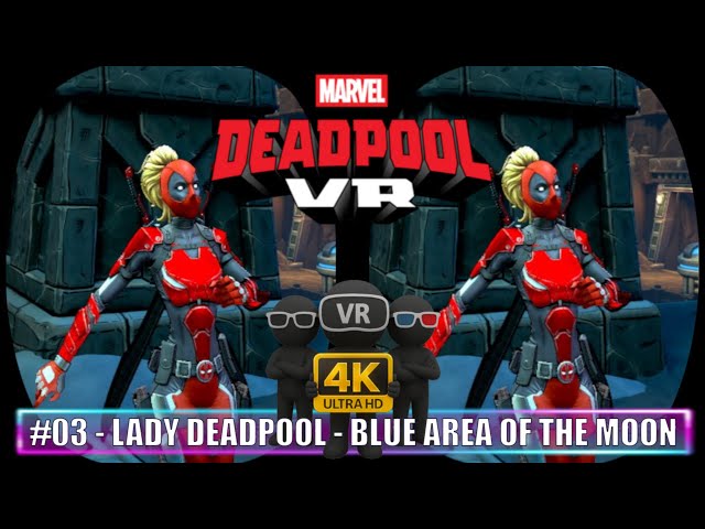 DEADPOOL VR [#03 - Co-op with Lady Deadpool at Blue Area of the Moon] YouTube 3D, SBS and Anaglyph