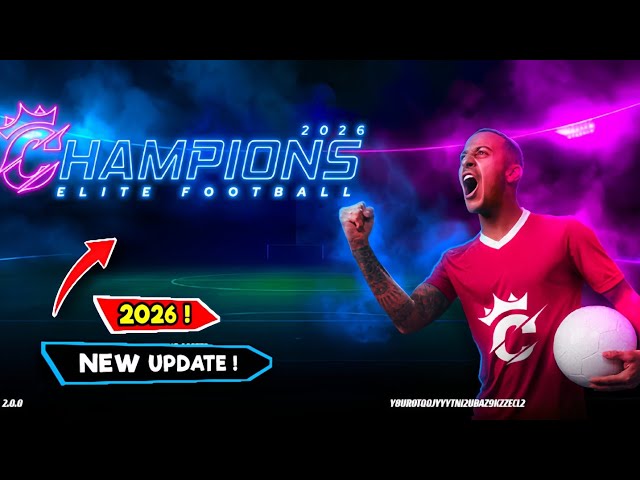 Champions Elite Football 2026 / Global Launch Update Released Game [60 FPS]