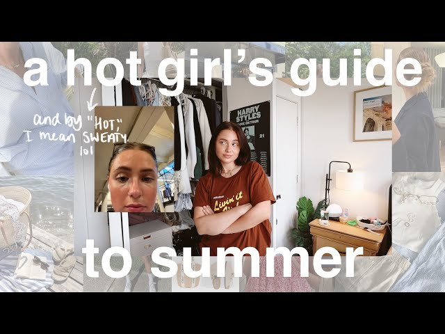 a hot girl's guide to summer (and by hot I mean sweaty lol)