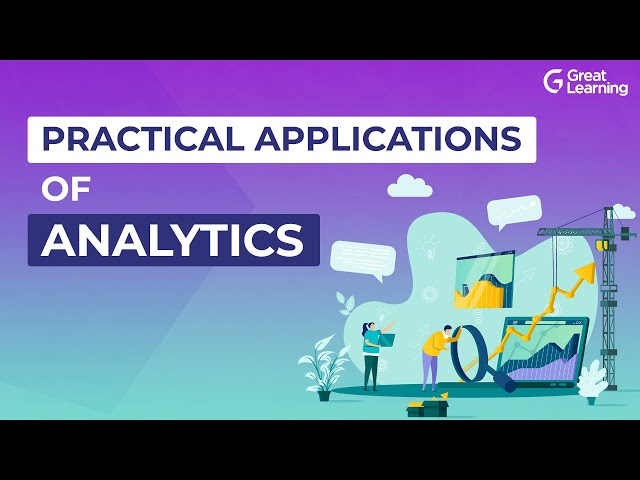 Practical Applications of Analytics | Real World Business Applications of Analytics | Great Learning