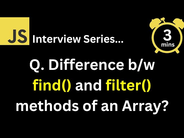 JavaScript Interview - Q What is the difference between find and filter methods of an Array?