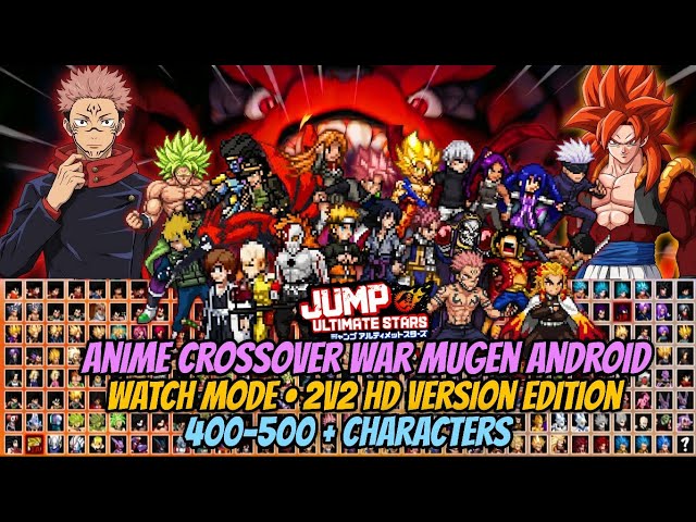 BEST!! ANIME CrossOver WAR Mugen [500 Characters] Android OFFLINE - Watch Mode Ultimate Edition💯🔥