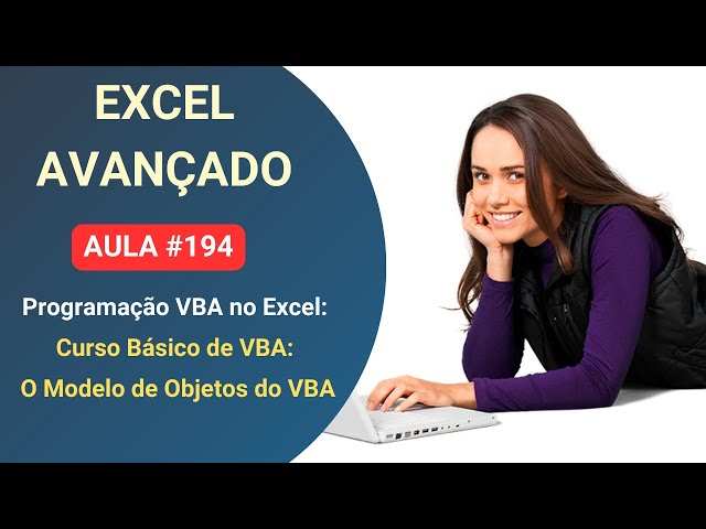 Curso Grátis de Excel Avançado e VBA - Lição 194 - O Modelo de Objetos do VBA