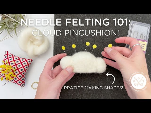 Needle Felting 101 - Practice Shaping - Cloud Pincushion