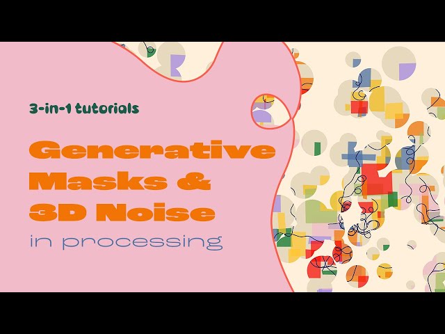 Generative Masks & 3D noise in Processing | Generative Art | Tutorial